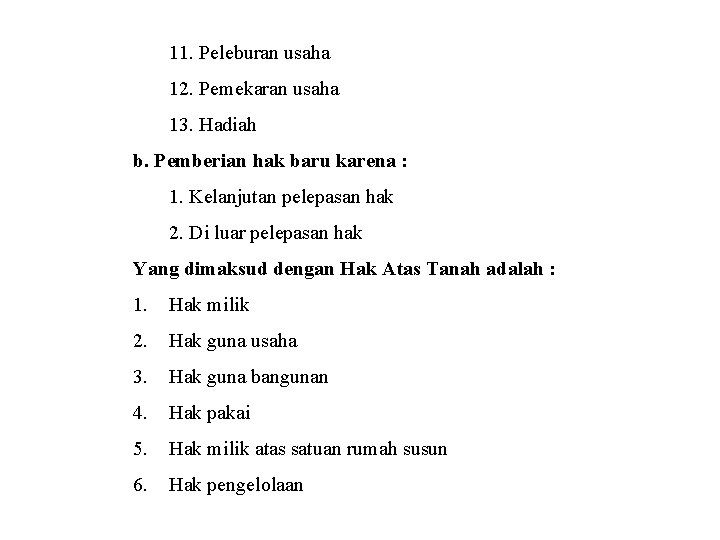 11. Peleburan usaha 12. Pemekaran usaha 13. Hadiah b. Pemberian hak baru karena :