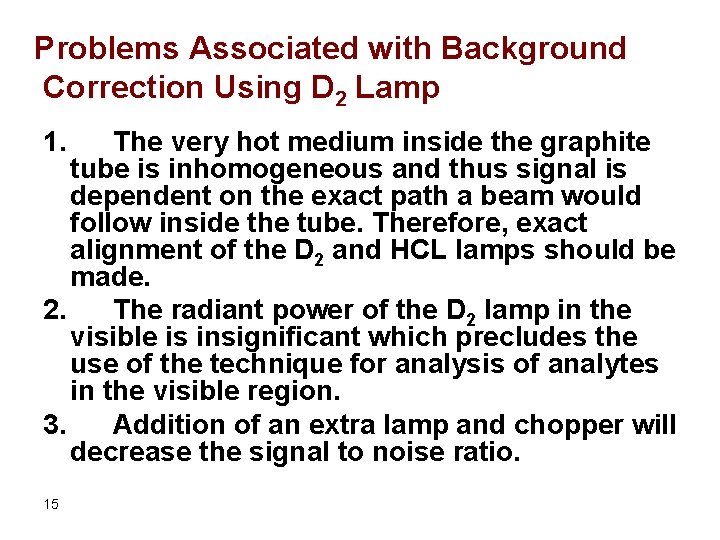 Problems Associated with Background Correction Using D 2 Lamp 1. The very hot medium