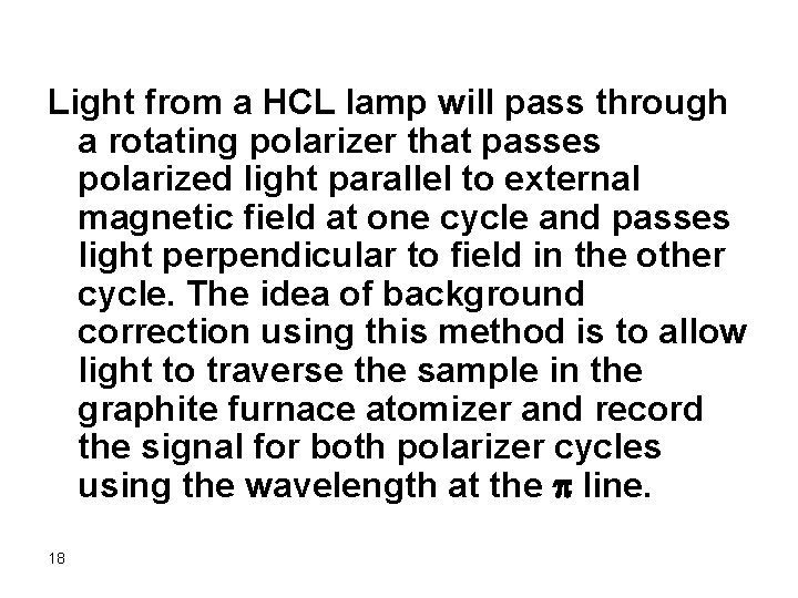 Light from a HCL lamp will pass through a rotating polarizer that passes polarized