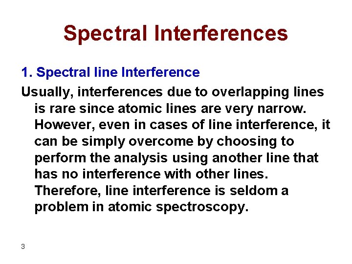 Spectral Interferences 1. Spectral line Interference Usually, interferences due to overlapping lines is rare