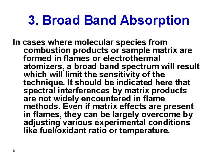  3. Broad Band Absorption In cases where molecular species from combustion products or