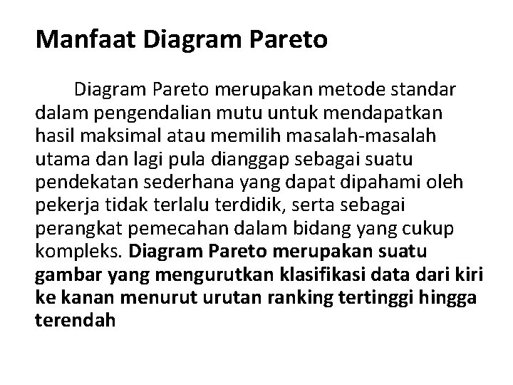 Manfaat Diagram Pareto merupakan metode standar dalam pengendalian mutu untuk mendapatkan hasil maksimal atau