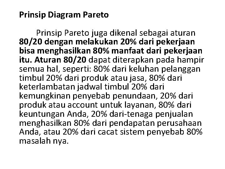 Prinsip Diagram Pareto Prinsip Pareto juga dikenal sebagai aturan 80/20 dengan melakukan 20% dari