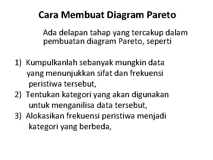 Cara Membuat Diagram Pareto Ada delapan tahap yang tercakup dalam pembuatan diagram Pareto, seperti