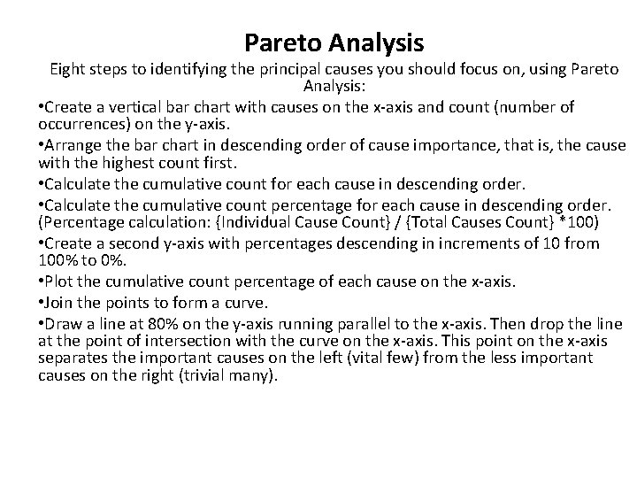 Pareto Analysis Eight steps to identifying the principal causes you should focus on, using