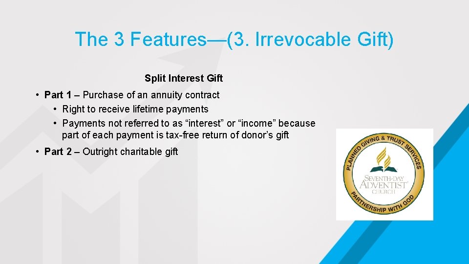 The 3 Features—(3. Irrevocable Gift) Split Interest Gift • Part 1 – Purchase of