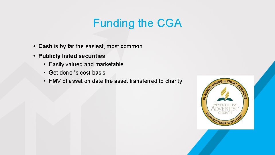 Funding the CGA • Cash is by far the easiest, most common • Publicly