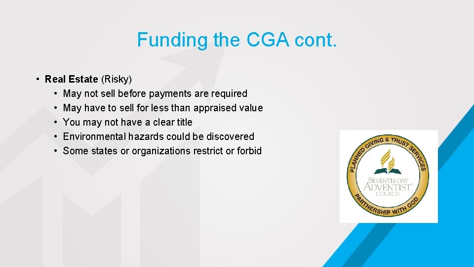 Funding the CGA cont. • Real Estate (Risky) • May not sell before payments