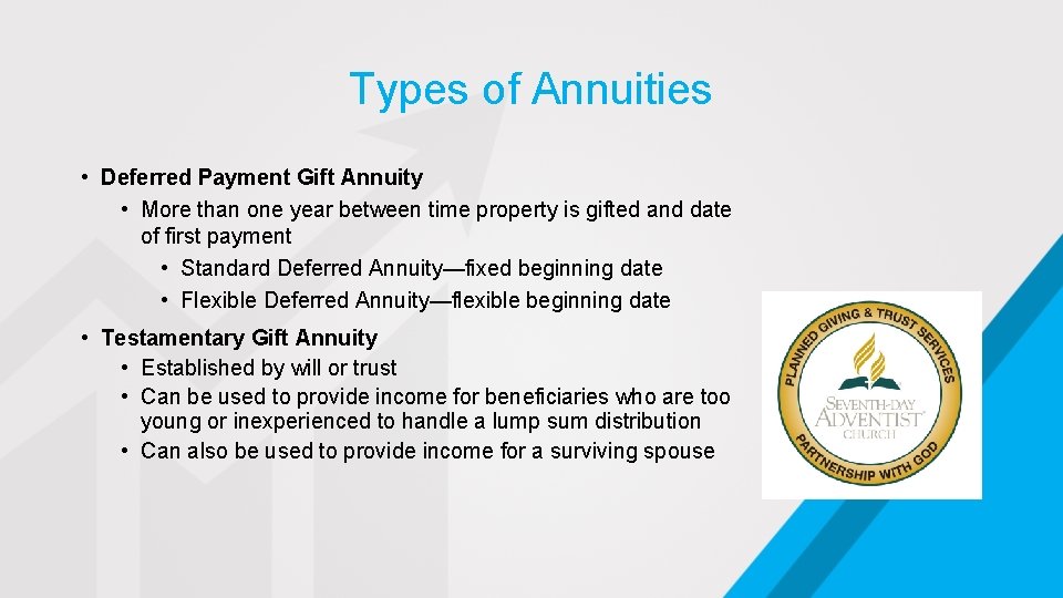 Types of Annuities • Deferred Payment Gift Annuity • More than one year between