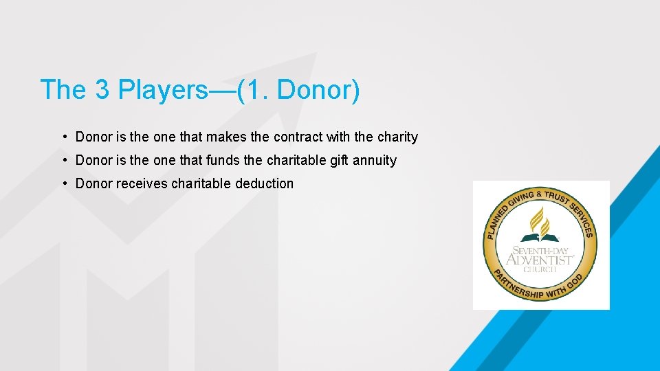 The 3 Players—(1. Donor) • Donor is the one that makes the contract with