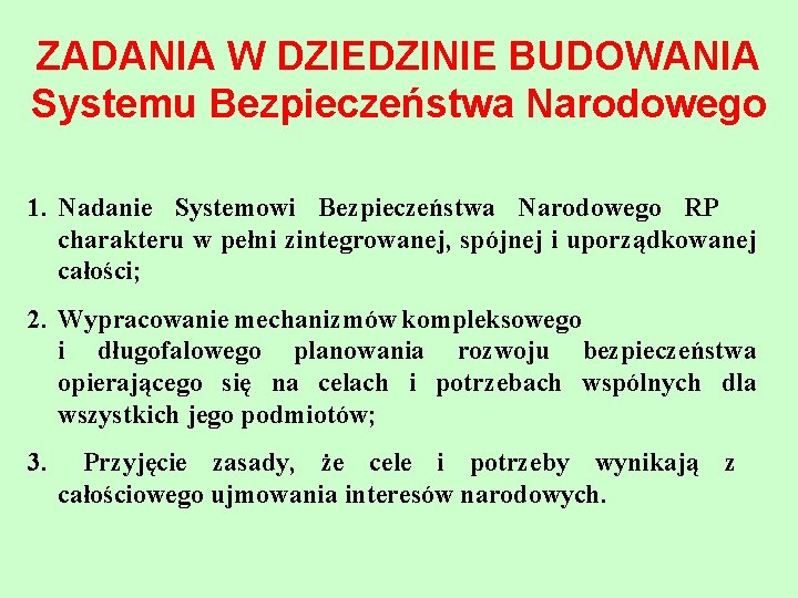 ZADANIA W DZIEDZINIE BUDOWANIA Systemu Bezpieczeństwa Narodowego 1. Nadanie Systemowi Bezpieczeństwa Narodowego RP charakteru