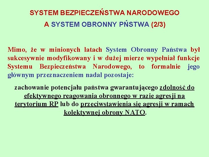 SYSTEM BEZPIECZEŃSTWA NARODOWEGO A SYSTEM OBRONNY PŃSTWA (2/3) Mimo, że w minionych latach System