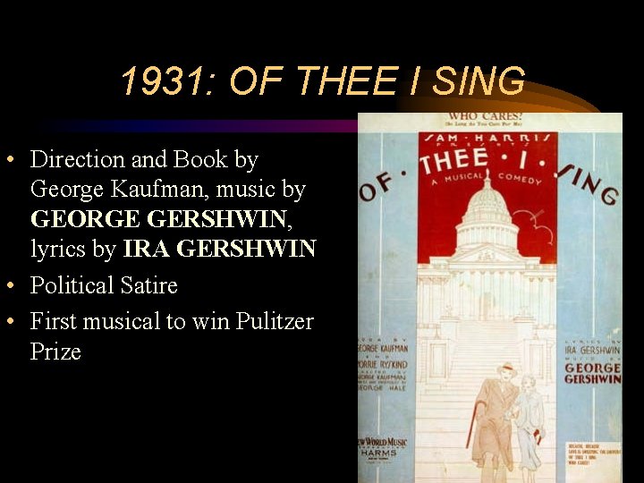 1931: OF THEE I SING • Direction and Book by George Kaufman, music by