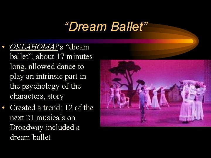 “Dream Ballet” • OKLAHOMA!’s “dream ballet”, about 17 minutes long, allowed dance to play
