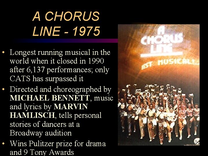A CHORUS LINE - 1975 • Longest running musical in the world when it