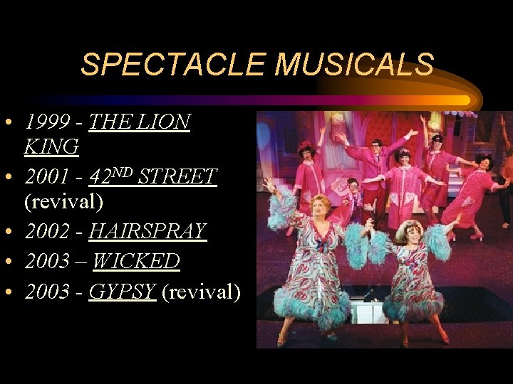 SPECTACLE MUSICALS • 1999 - THE LION KING • 2001 - 42 ND STREET