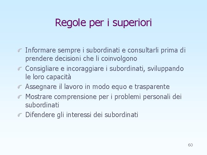 Regole per i superiori Informare sempre i subordinati e consultarli prima di prendere decisioni