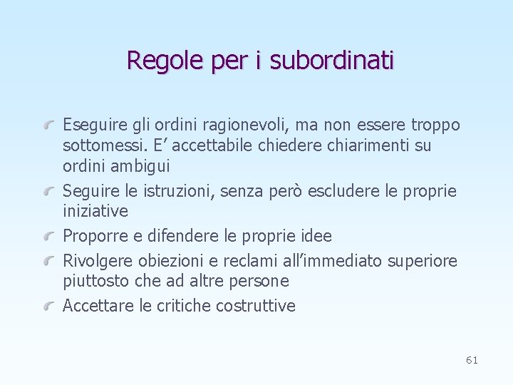 Regole per i subordinati Eseguire gli ordini ragionevoli, ma non essere troppo sottomessi. E’