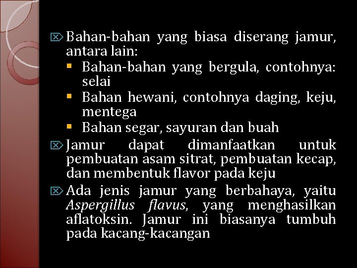  Bahan-bahan yang biasa diserang jamur, antara lain: § Bahan-bahan yang bergula, contohnya: selai