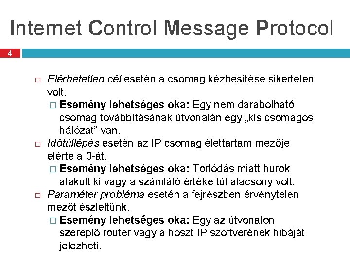 Internet Control Message Protocol 4 Elérhetetlen cél esetén a csomag kézbesítése sikertelen volt. �