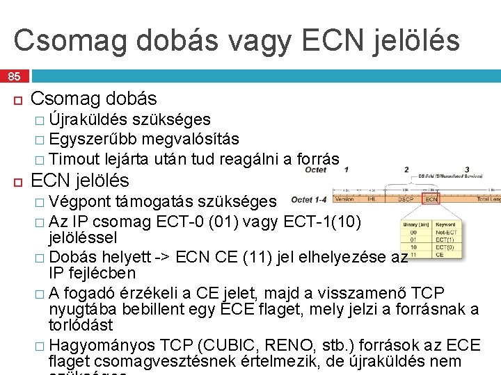 Csomag dobás vagy ECN jelölés 85 Csomag dobás � Újraküldés szükséges � Egyszerűbb megvalósítás