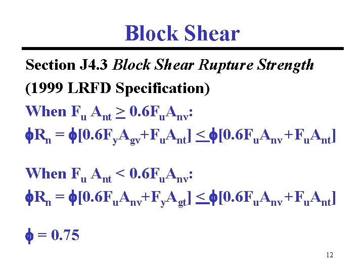 Block Shear Section J 4. 3 Block Shear Rupture Strength (1999 LRFD Specification) When