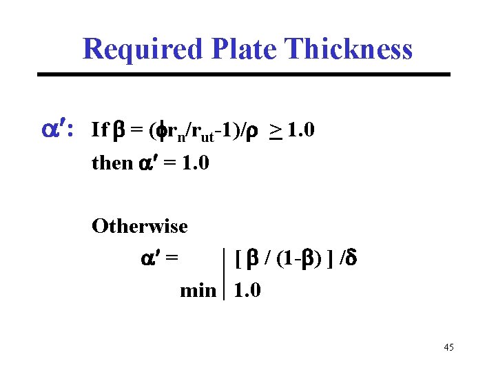 Required Plate Thickness : If = ( rn/rut-1)/ > 1. 0 then = 1.