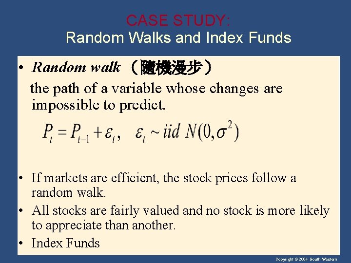 CASE STUDY: Random Walks and Index Funds • Random walk （隨機漫步） the path of