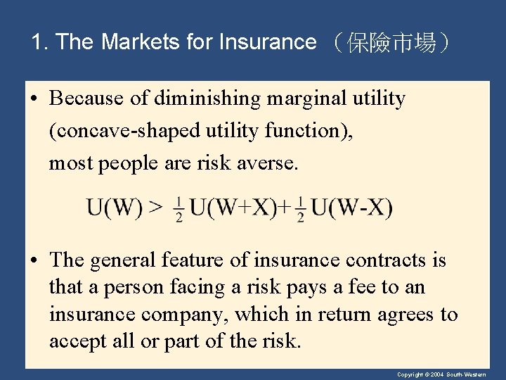 1. The Markets for Insurance （保險市場） • Because of diminishing marginal utility (concave-shaped utility