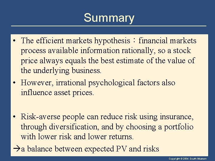 Summary • The efficient markets hypothesis：financial markets process available information rationally, so a stock