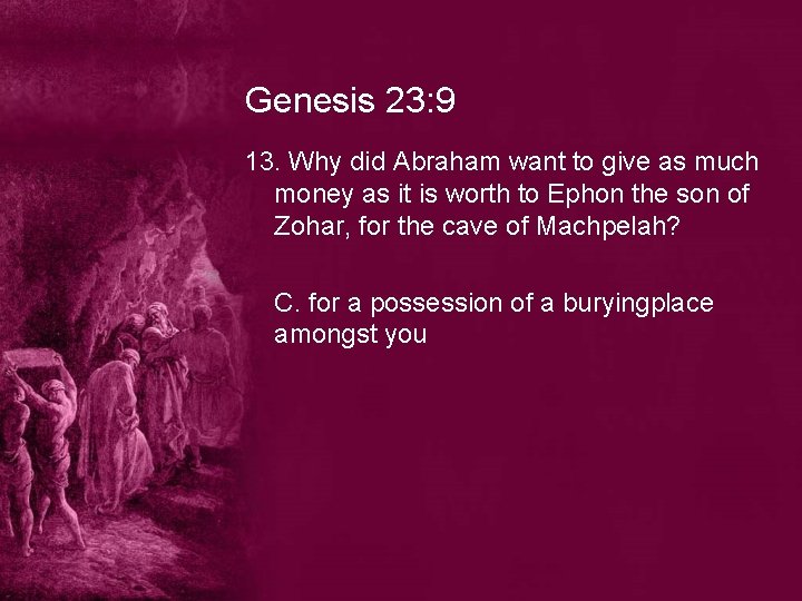 Genesis 23: 9 13. Why did Abraham want to give as much money as