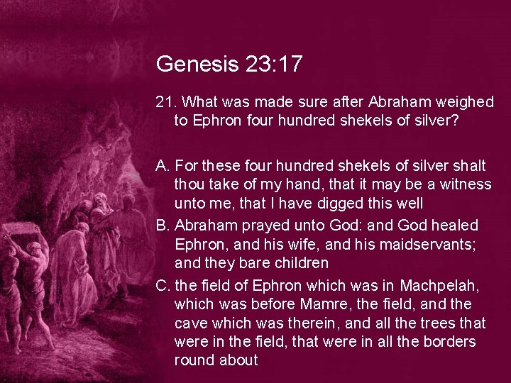 Genesis 23: 17 21. What was made sure after Abraham weighed to Ephron four