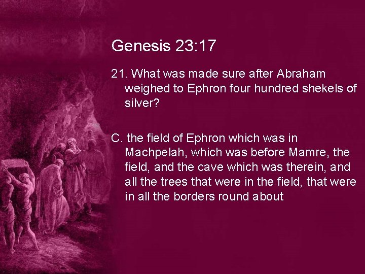 Genesis 23: 17 21. What was made sure after Abraham weighed to Ephron four
