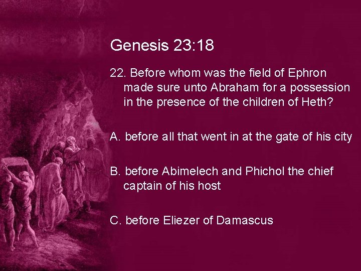 Genesis 23: 18 22. Before whom was the field of Ephron made sure unto