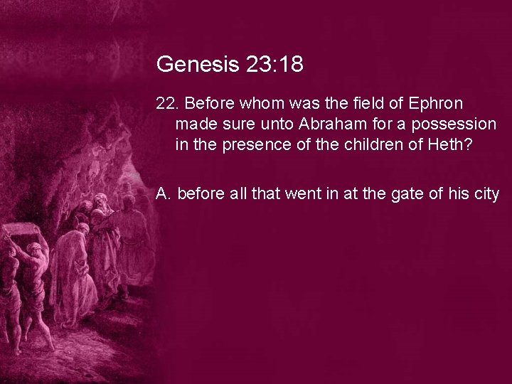 Genesis 23: 18 22. Before whom was the field of Ephron made sure unto