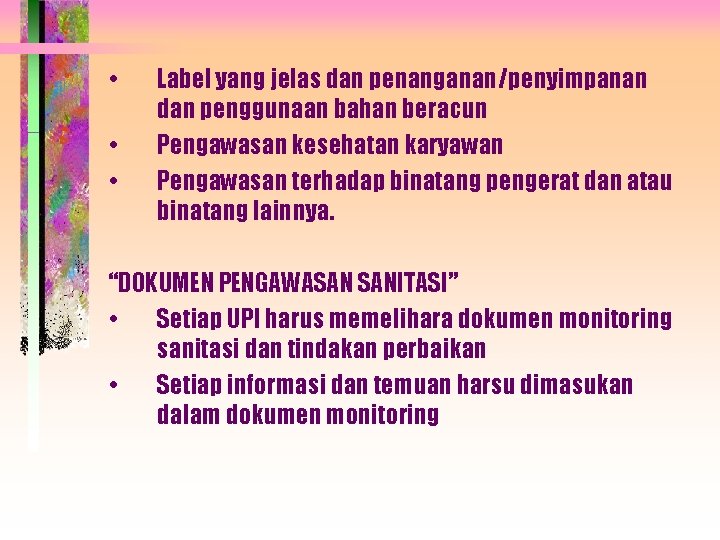  • • • Label yang jelas dan penanganan/penyimpanan dan penggunaan bahan beracun Pengawasan