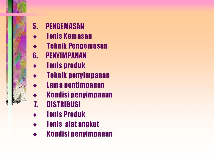 5. ¨ ¨ 6. ¨ ¨ 7. ¨ ¨ ¨ PENGEMASAN Jenis Kemasan Teknik