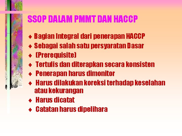 SSOP DALAM PMMT DAN HACCP ¨ Bagian Integral dari penerapan HACCP ¨ Sebagai salah