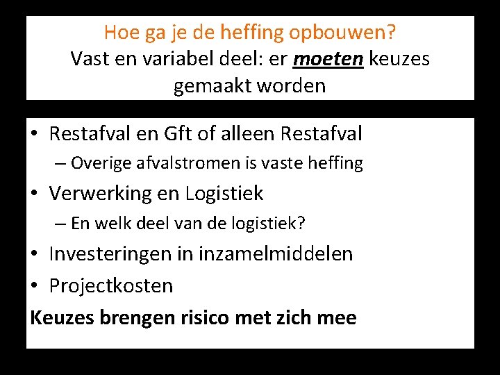 Hoe ga je de heffing opbouwen? Vast en variabel deel: er moeten keuzes gemaakt