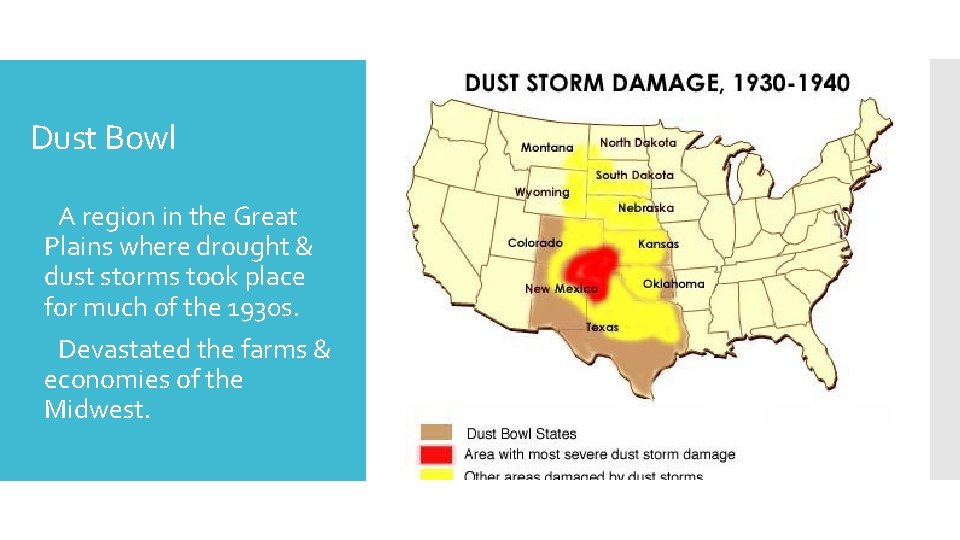 Dust Bowl A region in the Great Plains where drought & dust storms took