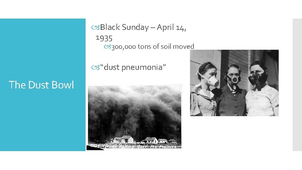  Black Sunday – April 14, 1935 300, 000 tons of soil moved “dust