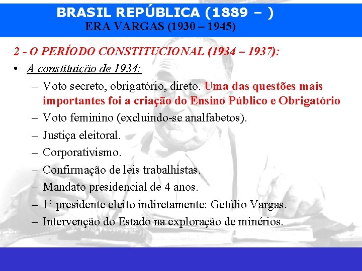 BRASIL REPÚBLICA (1889 – ) ERA VARGAS (1930 – 1945) 2 - O PERÍODO