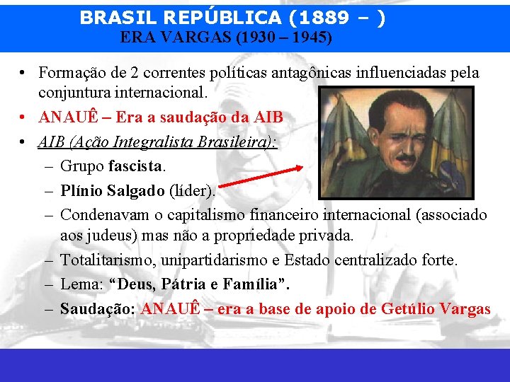 BRASIL REPÚBLICA (1889 – ) ERA VARGAS (1930 – 1945) • Formação de 2