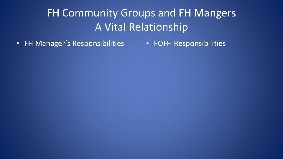 FH Community Groups and FH Mangers A Vital Relationship • FH Manager’s Responsibilities • FH Community Groups and FH Mangers A Vital Relationship • FH Manager’s Responsibilities •