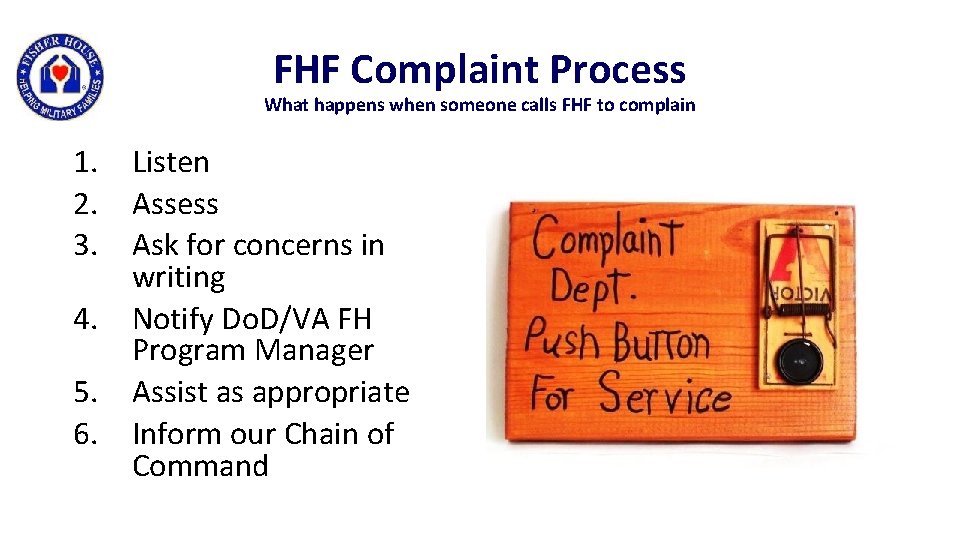 FHF Complaint Process What happens when someone calls FHF to complain 1. Listen 2. FHF Complaint Process What happens when someone calls FHF to complain 1. Listen 2.