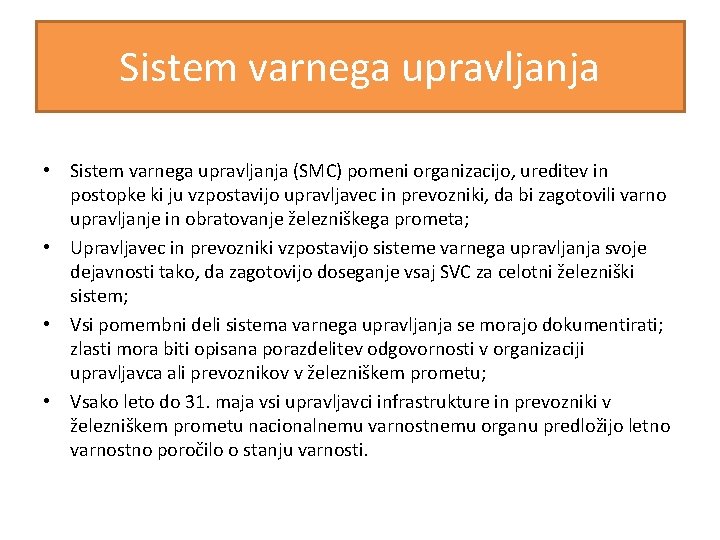 Sistem varnega upravljanja • Sistem varnega upravljanja (SMC) pomeni organizacijo, ureditev in postopke ki