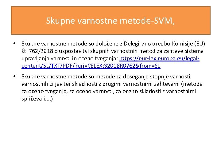 Skupne varnostne metode-SVM, • Skupne varnostne metode so določene z Delegirano uredbo Komisije (EU)