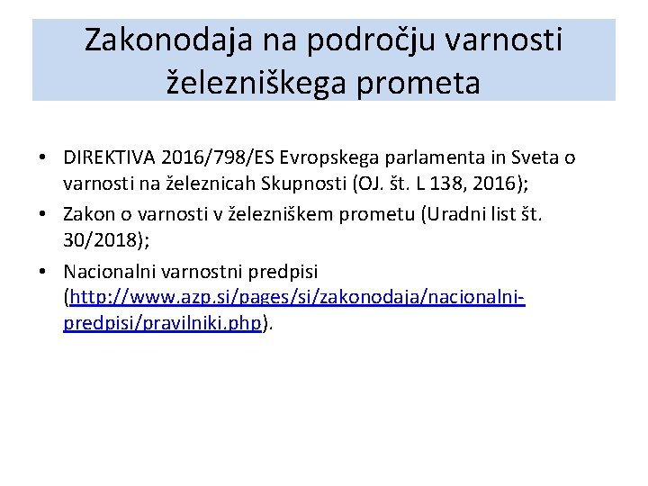 Zakonodaja na področju varnosti železniškega prometa • DIREKTIVA 2016/798/ES Evropskega parlamenta in Sveta o