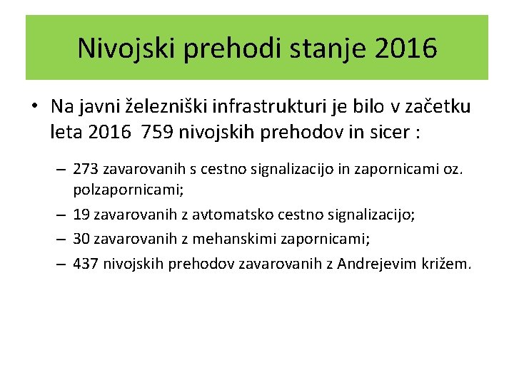 Nivojski prehodi stanje 2016 • Na javni železniški infrastrukturi je bilo v začetku leta