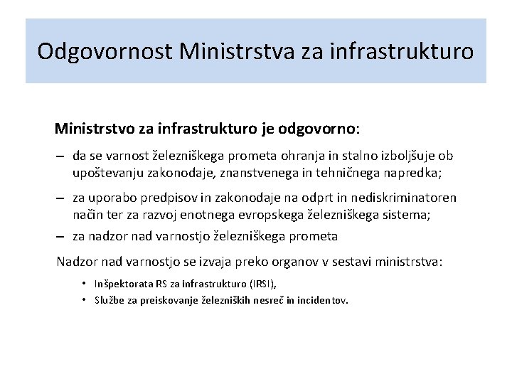 Odgovornost Ministrstva za infrastrukturo Ministrstvo za infrastrukturo je odgovorno: – da se varnost železniškega